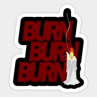 Burn Burn Burn Sticker